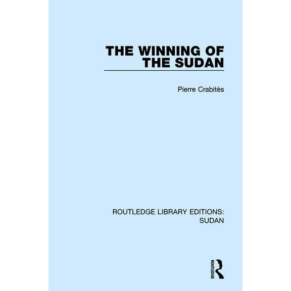Routledge Library Editions: Sudan The Winning of the Sudan, (Paperback)