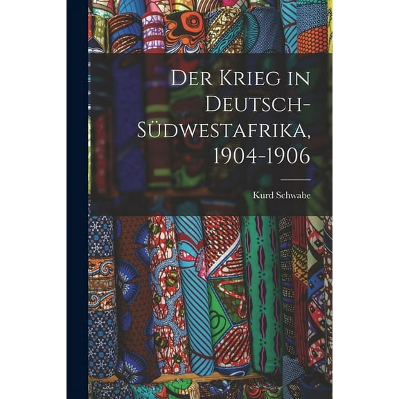 Der Krieg in Deutsch-Südwestafrika, 1904-1906 (Paperback)