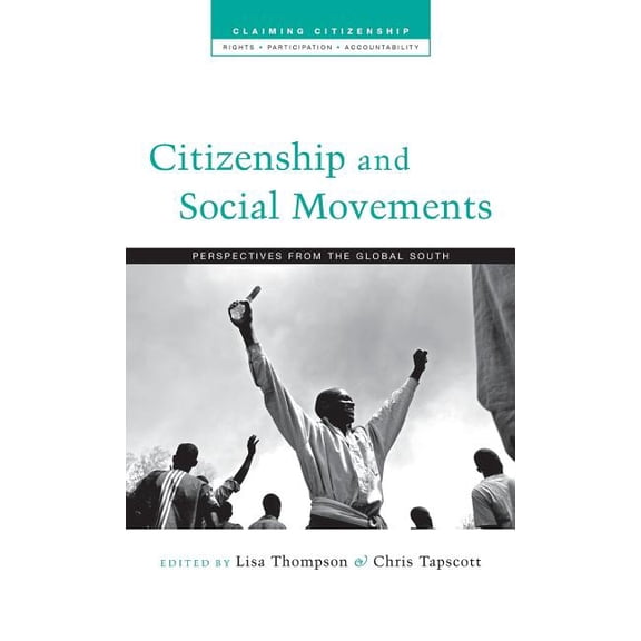 Claiming Citizenship Citizenship and Social Movements: Perspectives from the Global South, (Hardcover)