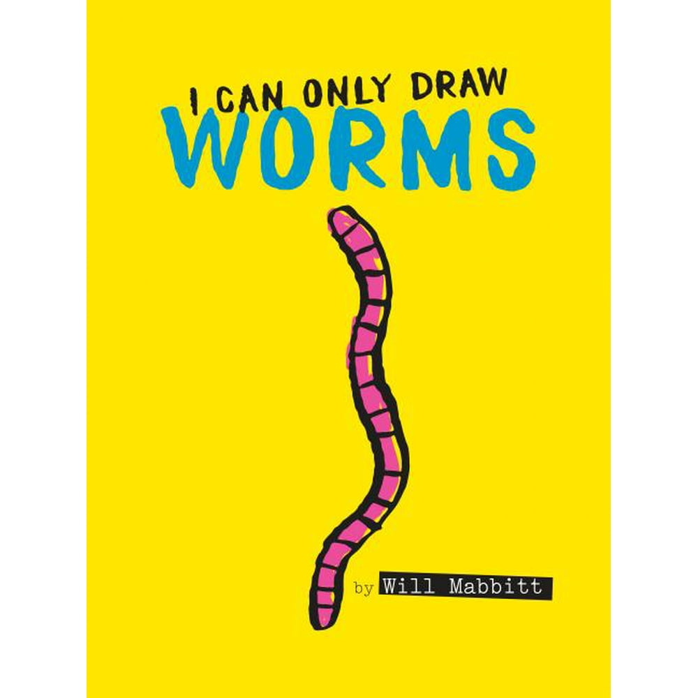 I Can Only Draw Worms I Can Only Draw Worms (Hardcover) - Walmart.com - Walmart.com