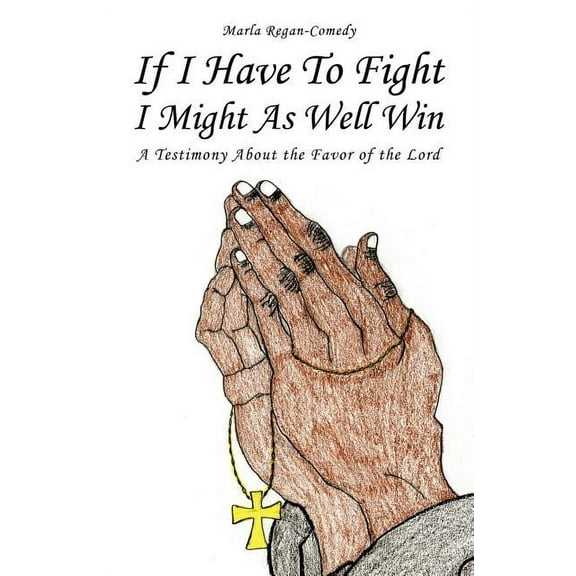 If I Have To Fight I Might As Well Win, (Paperback)