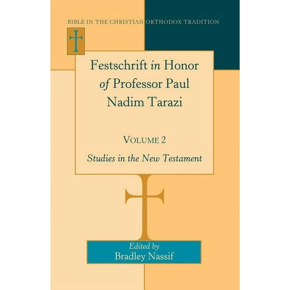 Bible in the Christian Orthodox Tradition: Festschrift in Honor of Professor Paul Nadim Tarazi- Volume 2: Studies in the New Testament (Hardcover)