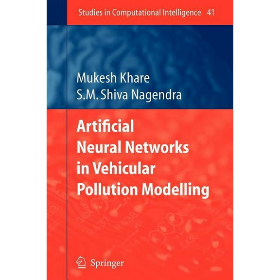 Studies in Computational Intelligence Artificial Neural Networks in Vehicular Pollution Modelling, Book 41, (Paperback)