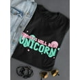 thumbnail image 3 of I Will Be A Unicorn Cool Quote T-Shirt Women -Image by Shutterstock, Female Large, 3 of 4