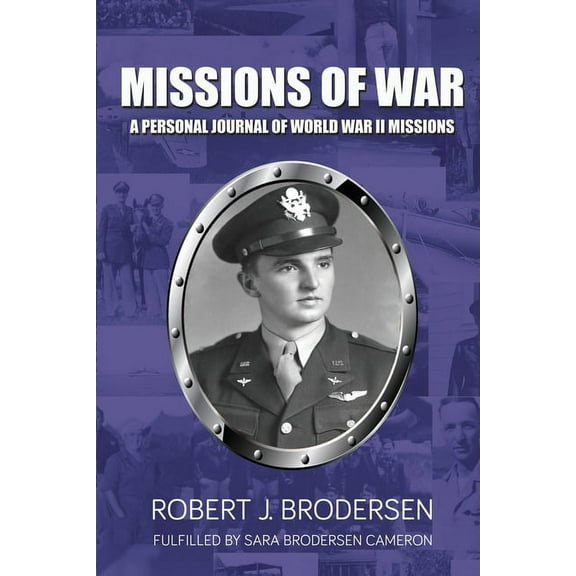 Missions of War: A Personal Journal of World War II Mission, (Paperback)