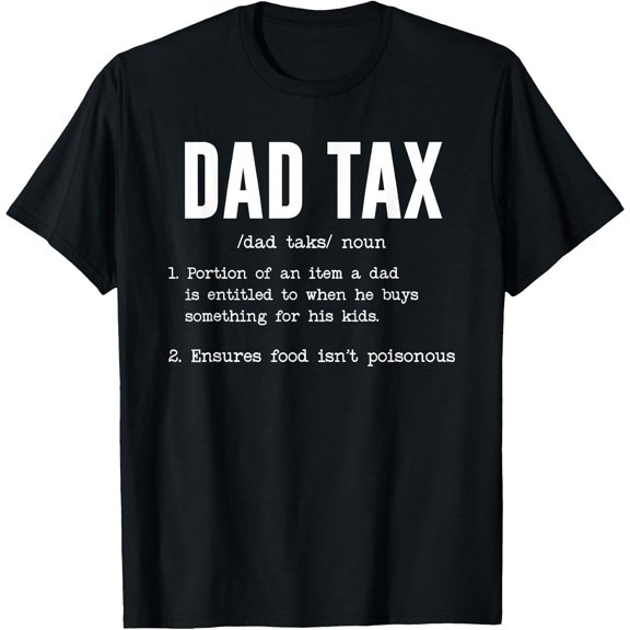 Funny Dad Tax Definition Shirt Father's Day T-Shirt, Comfortable Breathable Soft Tee, Men's 100% Cotton Graphic T-Shirt 180gsm