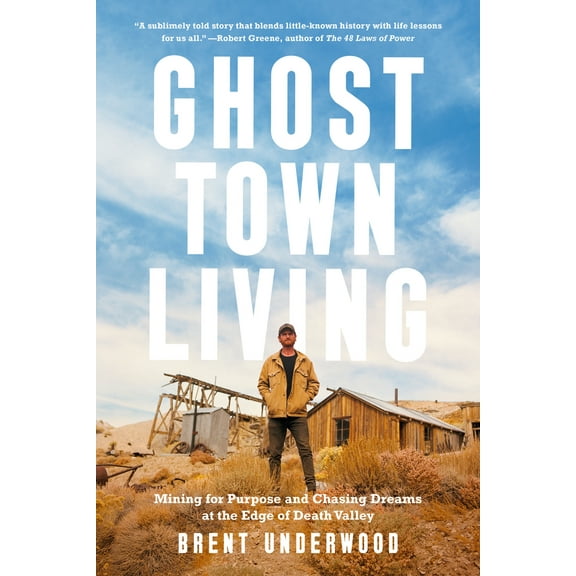 Pre-Owned Ghost Town Living: Mining for Purpose and Chasing Dreams at the Edge of Death Valley Hardcover