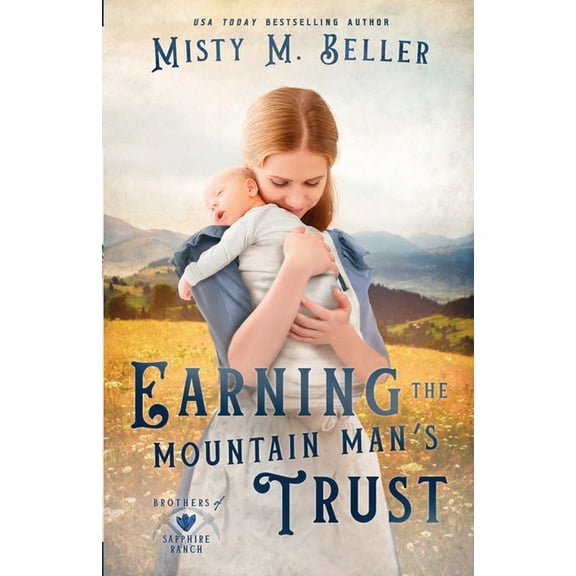 Brothers of Sapphire Ranch Earning the Mountain Man's Trust, Book 4, (Paperback)
