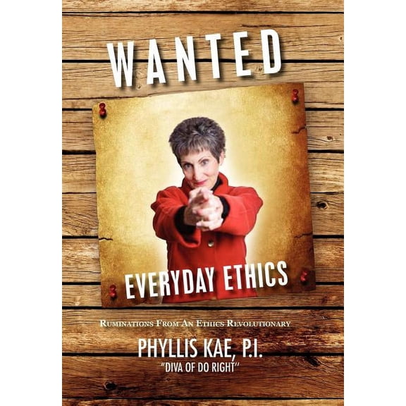 Wanted - Everday Ethics : Ruminations from an Ethics Revolutionary