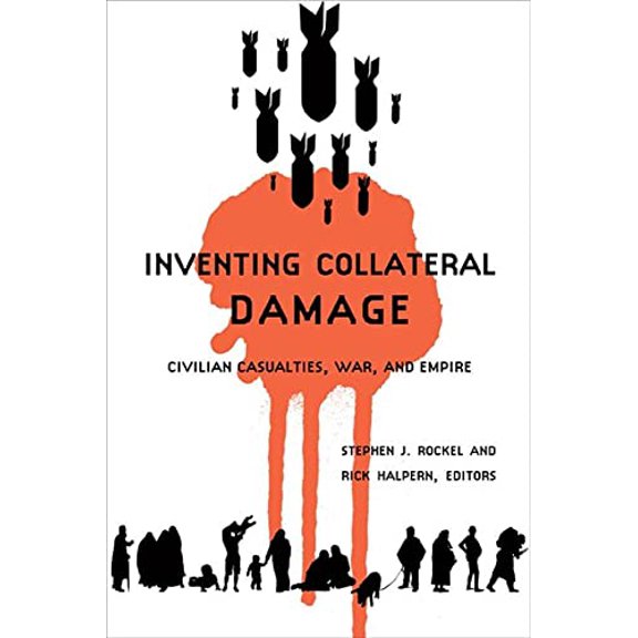 Pre-Owned Inventing Collateral Damage: Civilian Casualties, War, and Empire, 9781897071120, 1897071124, Paperback, Illustrated edition