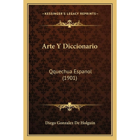 Arte Y Diccionario: Qquechua Espanol (1901) (Paperback)