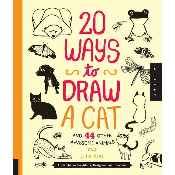 20 Ways 20 Ways to Draw a Cat and 44 Other Awesome Animals: A Sketchbook for Artists, Designers, and Doodlers, (Paperback)