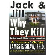 Pre-Owned Jack and Jill, Why They Kill : Saving Our Children, Saving Ourselves 9781892714084