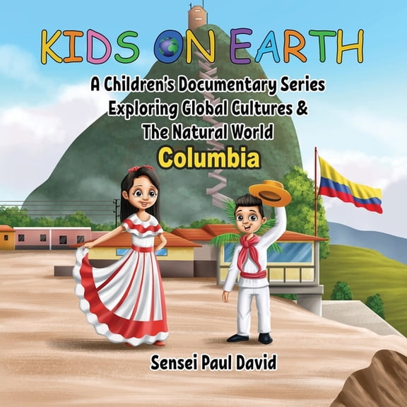 Kids on Earth Kids On Earth - Columbia: A Children's Documentary Series Exploring Human Culture & The Natural World, (Paperback)