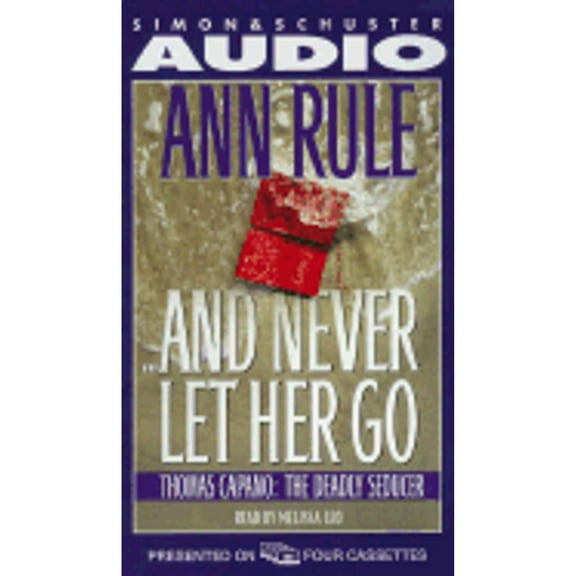Pre-Owned And Never Let Her Go: Thomas Capano, the Deadly Seducer (Audiobook 9780671046200) by Ann Rule, Melissa Leo