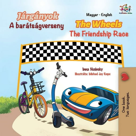 Hungarian English Bilingual Collection The Wheels The Friendship Race (Hungarian English Bilingual Book for Kids), (Paperback)