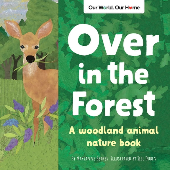 Our World, Our Home Over in the Forest: A Woodland Animal Nature Book, (Board Book)