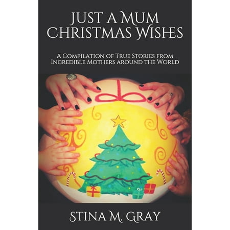 A Christmas Story Mother's Hair Just A Mum Christmas Wishes: A Compilation of True Stories from Incredible Mothers Around the World (Paperback) ()