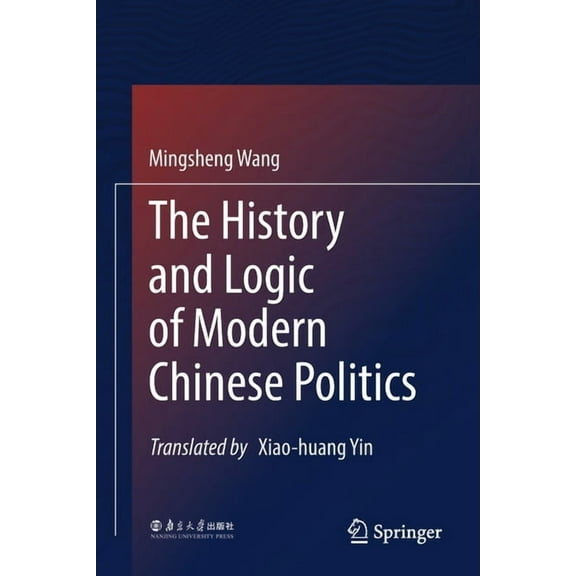 The History and Logic of Modern Chinese Politics, (Paperback)