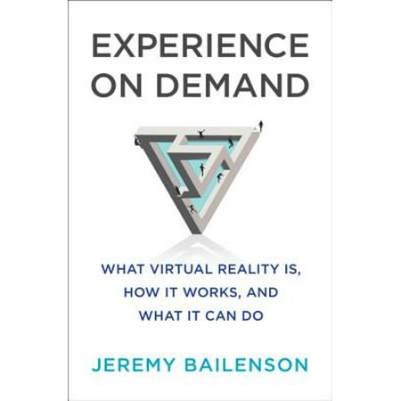 Experience on Demand: What Virtual Reality Is, How It Works, and What It Can Do -