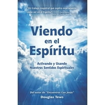 Viendo En El Esp?ritu: Activando y Usando Nuestros Sentidos Espirituales