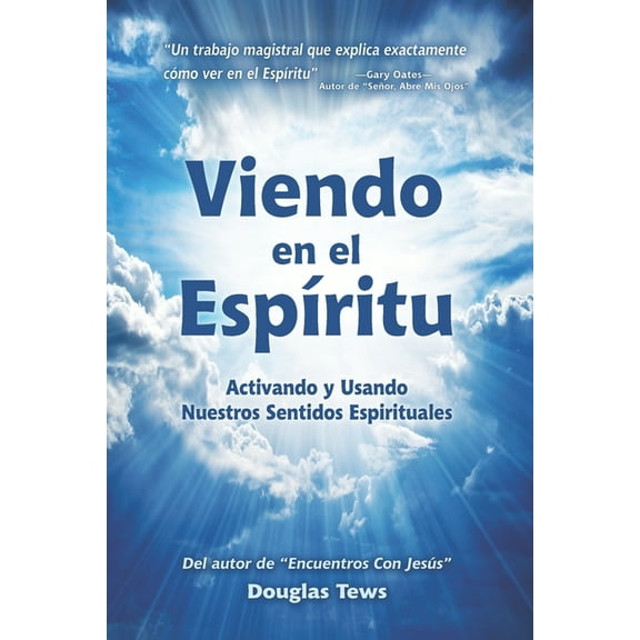 Viendo En El Esp?ritu: Activando y Usando Nuestros Sentidos Espirituales