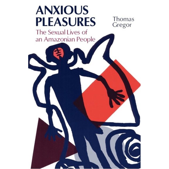 Pre-Owned Anxious Pleasures: The Sexual Lives of an Amazonian People (Paperback) 0226307433 9780226307435