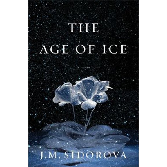Pre-Owned The Age of Ice: A Novel (Hardcover) 1451692714 9781451692716