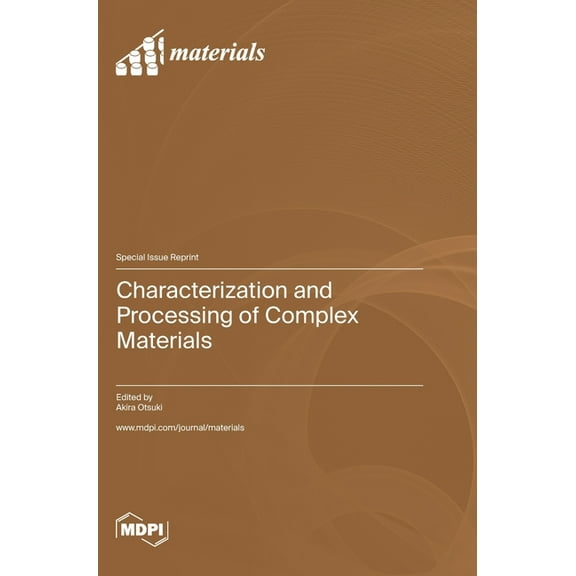 Characterization and Processing of Complex Materials, (Hardcover)