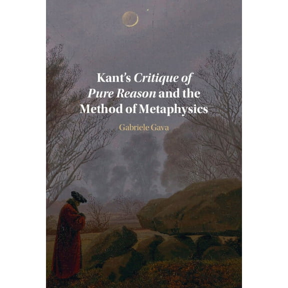 Kant's Critique of Pure Reason and the Method of Metaphysics, (Hardcover)