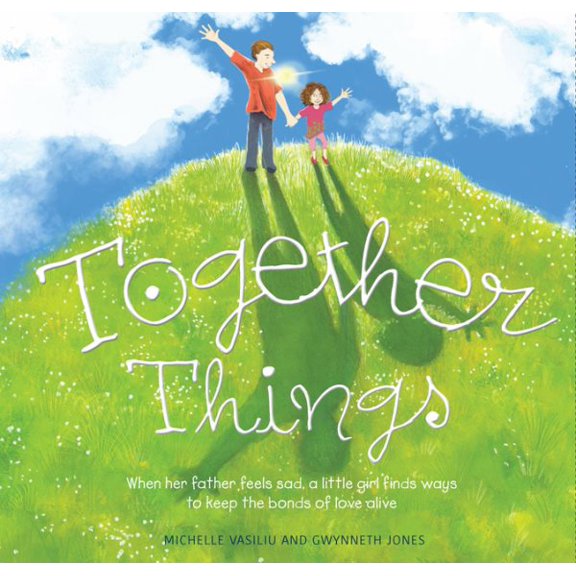 Pre-Owned Together Things: When Her Father Feels Sad, a Little Girl Finds Ways to Keep the Bonds of Love Alive (Hardcover)
