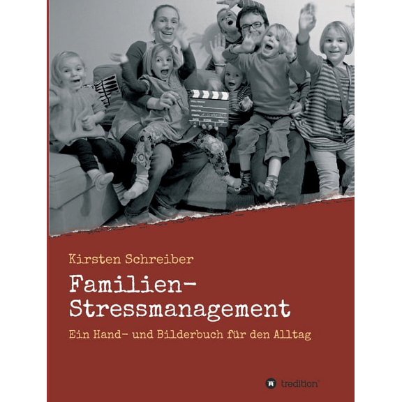 Familien-Stressmanagement: Ein Hand- und Bilderbuch für den Alltag (Paperback)