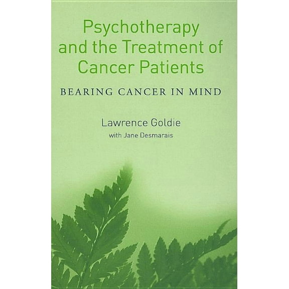 Psychotherapy and the Treatment of Cancer Patients: Bearing Cancer in Mind, (Paperback)