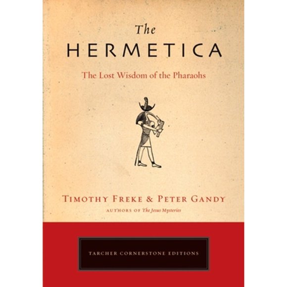 Pre-Owned The Hermetica: The Lost Wisdom of the Pharaohs (Paperback 9781585426928) by Timothy Freke, Peter Gandy