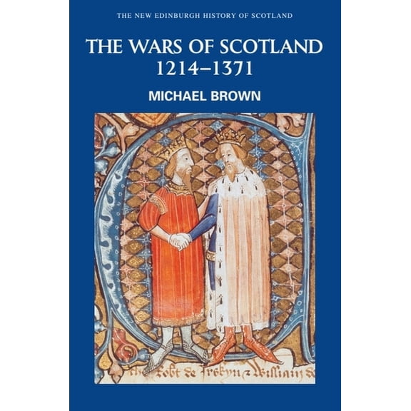 New Edinburgh History of Scotland The Wars of Scotland, 1214-1371, Book 4, (Paperback)