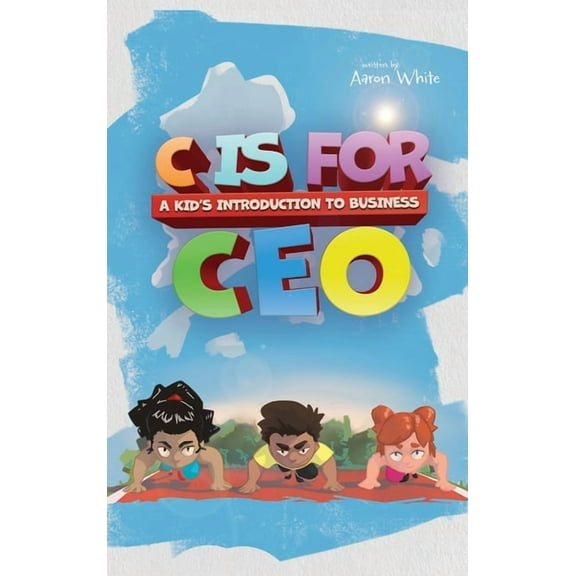 C is for CEO: A Kid's Introduction to Business, (Hardcover)
