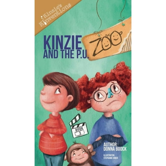 Kinzie's Kinventions Kinzie and the P. U. Zoo, Book 3, (Hardcover)