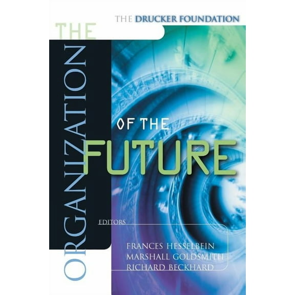 Frances Hesselbein Leadership Forum The Drucker Foundation, the Organization of the Future, Book 50, (Paperback)