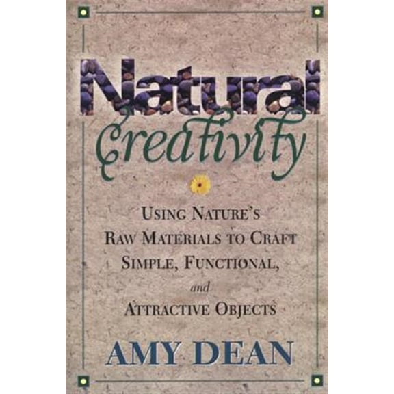 Pre-Owned Natural Creativity: Exploring and Using Nature's Raw Material to Craft Simple, Functional, and Attractive Objects, (Paperback)