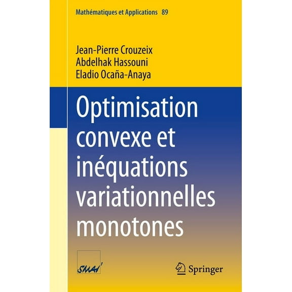 MathÃ©matiques Et Applications Optimisation Convexe Et InÃ©quations Variationnelles Monotones, Book 89, (Paperback)