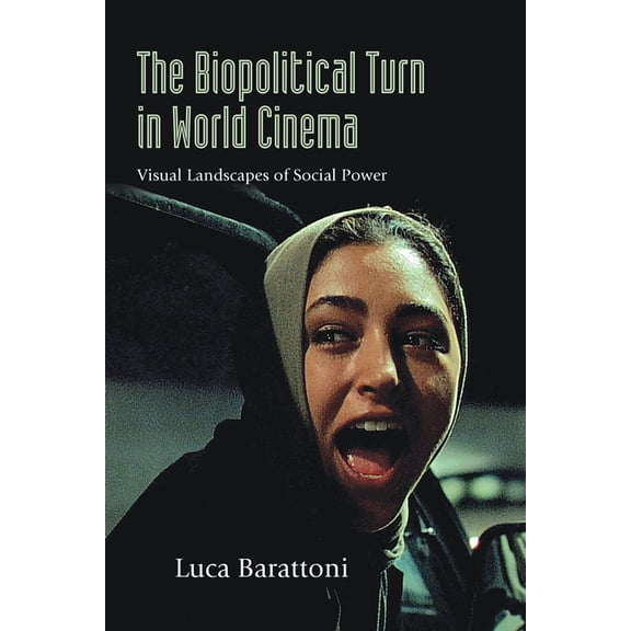 Suny Series, Horizons of Cinema The Biopolitical Turn in World Cinema: Visual Landscapes of Social Power, (Hardcover)