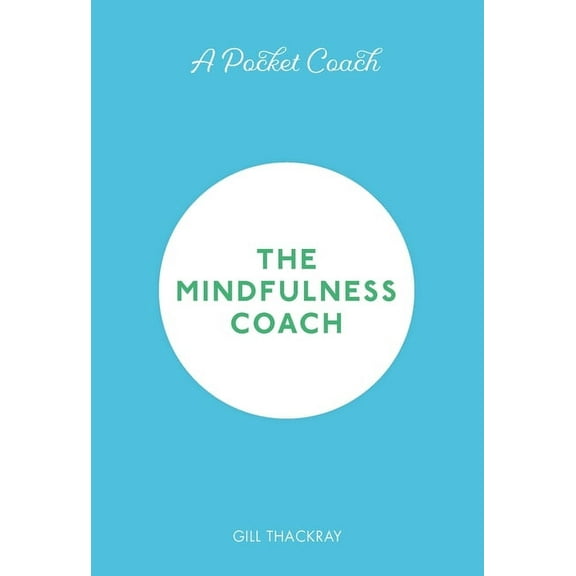 Pocket Guides to Self-Care A Pocket Coach: The Mindfulness Coach: Volume 6, (Hardcover)