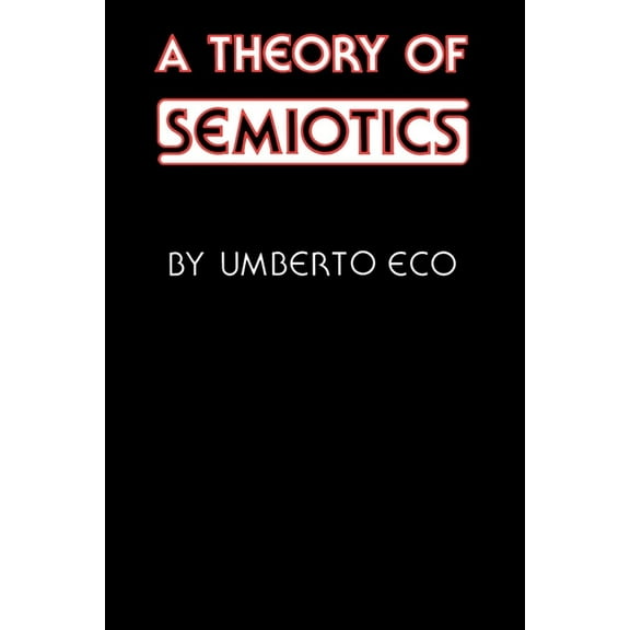 Advances in Semiotics A Theory of Semiotics, (Paperback)