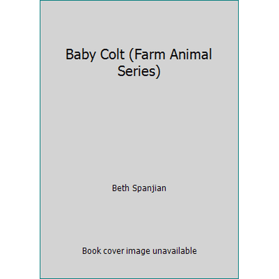 Pre-Owned Baby Colt (Farm Animal Series) (Unknown) 068140342X 9780681403420