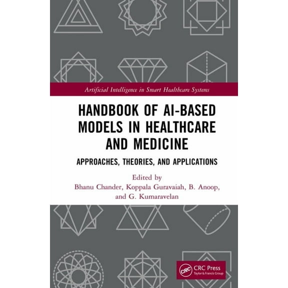 Artificial Intelligence in Smart Healthc Handbook of Ai-Based Models in Healthcare and Medicine: Approaches, Theories, and Applications, (Hardcover)