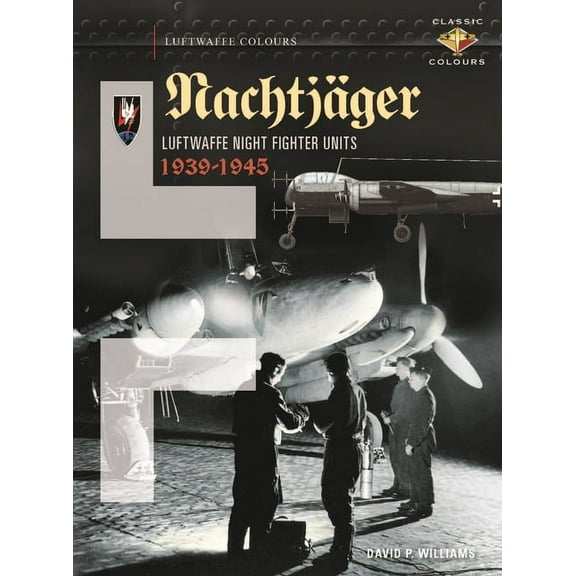 Nachtjäger Luftwaffe Night Fighter Units 1939-45 (Hardcover)