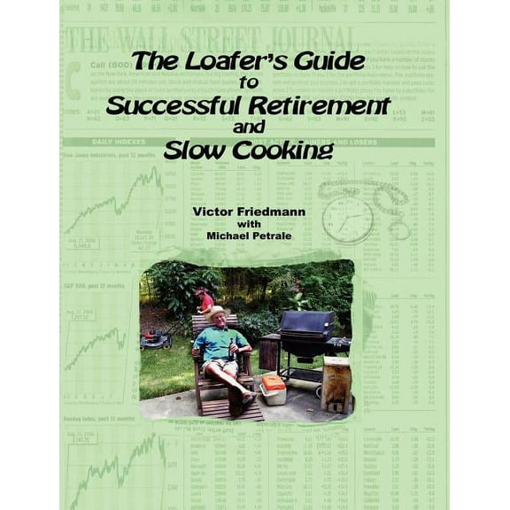 The Loafer's Guide To Successful Retirement And Slow Cooking, (Paperback)