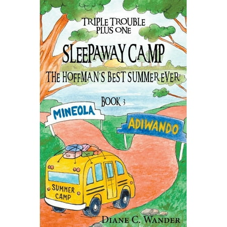 Triple Trouble Plus One: Sleepaway Camp-The Hoffman's Best Summer Ever!: Triple Trouble Plus One: Book 3