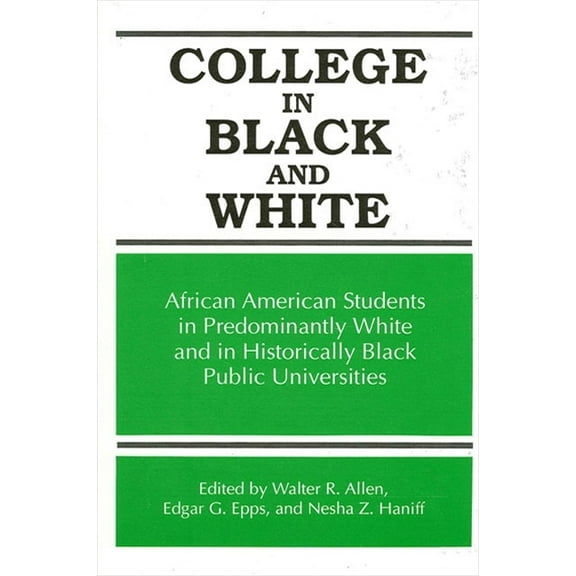 Suny Series, Frontiers in Education College in Black and White: African American Students in Predominantly White and in Historically Black Public Universiti, (Paperback)