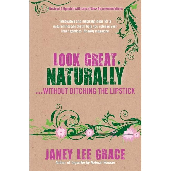 Look Great Naturally...Without Ditching the Lipstick, (Paperback)